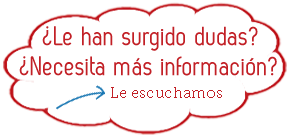 ¿Le han surgido dudas? ¿Necesita mas información? - Le escuchamos